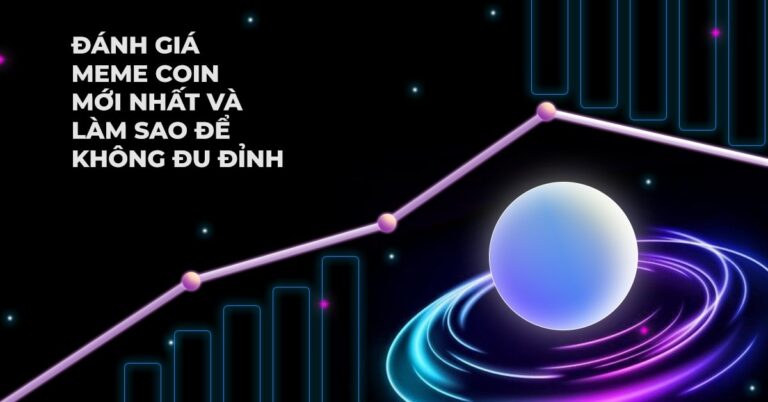 Đánh giá meme coin mới nhất và làm sao để không đu đỉnh