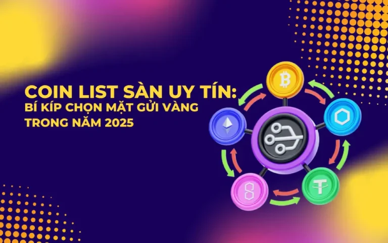 Coin list sàn uy tín 2025