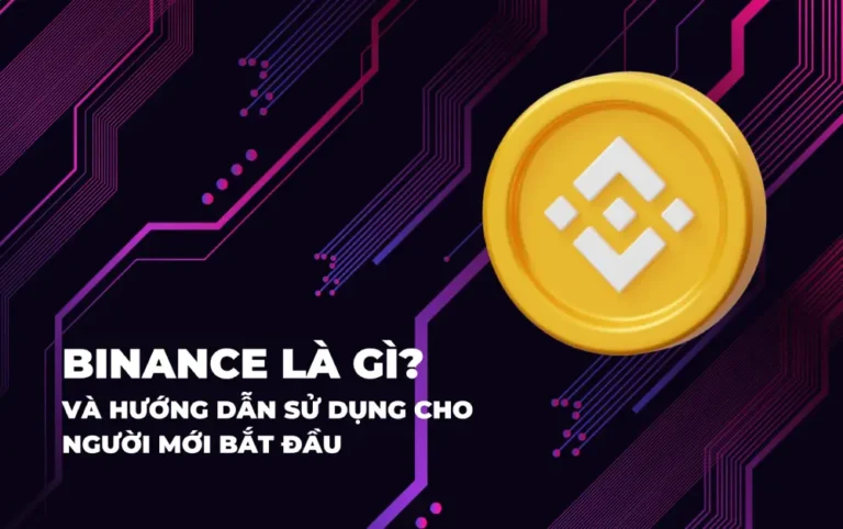 Binance là gì và hướng dẫn sử dụng cho người mới bắt đầu