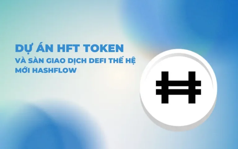 Dự án HFT Token và sàn giao dịch Defi thế hệ mới Hashflow