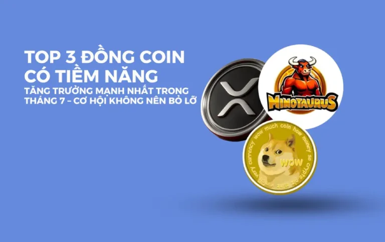 Top 3 đồng coin có tiềm năng tăng trưởng mạnh nhất trong tháng 7 – Cơ hội không nên bỏ lỡ
