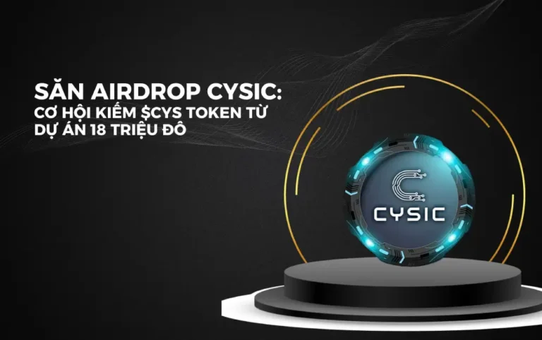 Săn Airdrop Cysic: Cơ Hội Kiếm $CYS Token Từ Dự Án 18 Triệu Đô